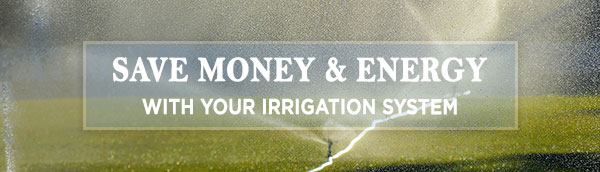 save-money-and-energy-with-your-irrigation-system.jpg